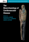 The Bioarchaeology of Cardiovascular Disease (Cambridge Studies in Biological and Evolutionary Anthropolog #91) By Michaela Binder (Editor), Charlotte A. Roberts (Editor), Daniel Antoine (Editor) Cover Image