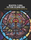 Beautiful Floral Pattern Coloring Book: 50 Intricate and Serene Designs for Adult Coloring Cover Image
