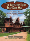 The Loveliest Home That Ever Was: The Story of the Mark Twain House in Hartford By Steven Courtney, Hal Holbrook (Introduction by) Cover Image