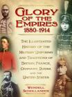 The Glory of the Empires 1880-1914: The Illustrated History of the Uniforms and Traditions of Britain, France, Germany, Russia and the United States By Wendell Schollander Cover Image