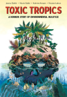 Toxic Tropics: A Horror Story of Environmental Injustice Cover Image