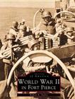 World War II in Fort Pierce (Images of America) By Robert A. Taylor Cover Image