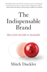 The Indispensable Brand: Move from Invisible to Invaluable Cover Image