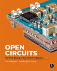 Open Circuits: The Inner Beauty of Electronic Components Cover Image
