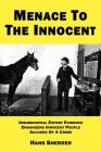 Menace To The Innocent: Insubstantial Expert Evidence Endangers Innocent People Accused Of A Crime By Hans Sherrer Cover Image
