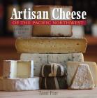 Artisan Cheese of the Pacific Northwest: A Discovery Guide Cover Image