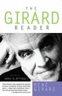 The Girard Reader By René Girard, James G. Williams (Editor) Cover Image