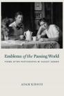 Emblems of the Passing World: Poems after Photographs by August Sander By Adam Kirsch Cover Image