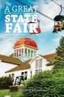 A Great State Fair: The Blue Ribbon Foundation and the Revival of the Iowa State By William B. Friedricks Cover Image