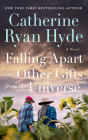 Falling Apart and Other Gifts from the Universe By Catherine Ryan Hyde Cover Image