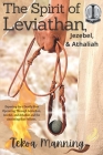 The Spirit of Leviathan, Jezebel, and Athaliah By Tekoa Manning Cover Image