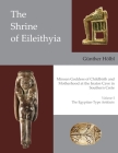 The Shrine of Eileithyia, Minoan Goddess of Childbirth and Motherhood, at the Inatos Cave in Southern Crete: Volume I - The Egyptian-Type Artifacts (Prehistory Monographs) By Günther Hölbl, Athanasia Kanta (Editor), Costis Davaras (Editor) Cover Image