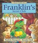 Franklin's Secret Club By Paulette Bourgeois, Brenda Clark (Illustrator) Cover Image