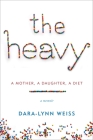 The Heavy: A Mother, A Daughter, A Diet--A Memoir Cover Image