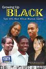 Growing Up Black: Teens Write about African-American Identity By Maria Luisa Tucker (Editor), Laura Longhine (Editor), Keith Hefner (Editor) Cover Image