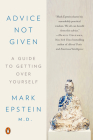 Advice Not Given: A Guide to Getting Over Yourself By Mark Epstein, M.D. Cover Image