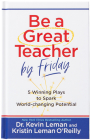 Be a Great Teacher by Friday By Kevin Leman, Kristin Leman O'Reilly Cover Image