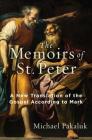The Memoirs of St. Peter: A New Translation of the Gospel According to Mark By Michael Pakaluk Cover Image