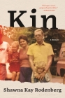 Kin: A Memoir By Shawna Kay Rodenberg Cover Image