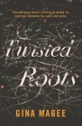 Twisted Roots By Gina Magee Cover Image