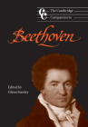 The Cambridge Companion to Beethoven (Cambridge Companions to Music) By Glenn Stanley (Editor) Cover Image