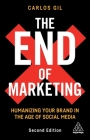 The End of Marketing: Humanizing Your Brand in the Age of Social Media By Carlos Gil Cover Image