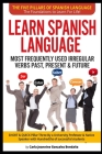 Lear Spanish Language MOST FREQUENTLY USED IRREGULAR VERBS PAST, PRESENT & FUTURE: SHORT & QUICK Pillar Three Created by an University Professor & Nat Cover Image