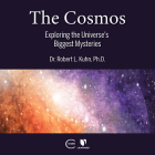 The Cosmos: Exploring the Universe's Biggest Mysteries By Robert Lawrence Kuhn, Robert Lawrence Kuhn (Read by) Cover Image