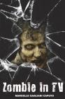 Zombie in TV: Le migliori zombie-serie del piccolo schermo By Marcello Gagliani Caputo Cover Image