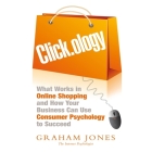 Click.Ology: What Works in Online Shopping and How Your Business Can Use Consumer Psychology to Succeed By Graham Jones, Steven Menasche (Read by) Cover Image