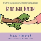 Be the Light, Martin By Jean F. Olmsted Cover Image