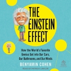 The Einstein Effect: How the World's Favorite Genius Got Into Our Cars, Our Bathrooms, and Our Minds By Benyamin Cohen, Patrick Girard Lawlor (Read by) Cover Image