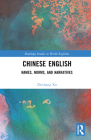 Chinese English: Names, Norms and Narratives (Routledge Studies in World Englishes) Cover Image