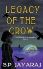 Legacy of the Crow: A Gathering at Ayeshastra Part 1 By S. P. Jayaraj Cover Image