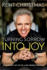 Turning Sorrow Into Joy: A Journey of Faith and Perseverance Cover Image