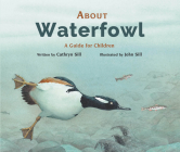 About Waterfowl: A Guide for Children By Cathryn Sill, John Sill (Illustrator) Cover Image