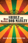 The Bible and Bob Marley: Half the Story Has Never Been Told Cover Image