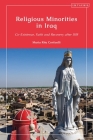 Religious Minorities in Iraq: Co-Existence, Faith and Recovery after ISIS By Maria Rita Corticelli Cover Image