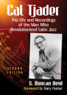 Cal Tjader: The Life and Recordings of the Man Who Revolutionized Latin Jazz, 2D Ed. Cover Image