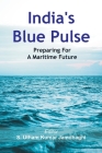 India's Blue Pulse: Preparing For A Maritime Future Cover Image