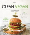 The Clean Vegan Cookbook: 60 Whole-Food, Plant-Based Recipes to Nourish Your Body and Soul Cover Image