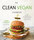 The Clean Vegan Cookbook: 60 Whole-Food, Plant-Based Recipes to Nourish Your Body and Soul By Jackie Akerberg Cover Image