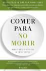 Comer Para No Morir: Descubre Los Alimentos Científicamente Probados Que Previenen Y Curan Enfermedades / How Not to Die By Michael Greger, Gene Stone Cover Image