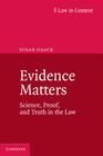 Evidence Matters: Science, Proof, and Truth in the Law (Law in Context) Cover Image