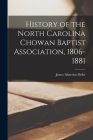 History of the North Carolina Chowan Baptist Association, 1806-1881 By James Almerius Delke Cover Image