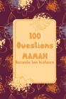 100 questions Maman raconte ton histoire: 70 Pages à compléter dans ce carnet - cadeau idéal pour noël, anniversaire, fête des mères - un moment de pa By Melodie Azure Cover Image