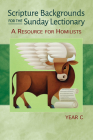 Scripture Backgrounds for the Sunday Lectionary, Year C: A Resource for Homilists Cover Image