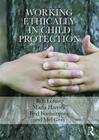 Working Ethically in Child Protection By Bob Lonne, Maria Harries, Brid Featherstone Cover Image