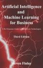 Artificial Intelligence and Machine Learning for Business: A No-Nonsense Guide to Data Driven Technologies By Steven Finlay Cover Image