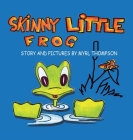 Skinny Little Frog By Myrl Thompson Cover Image